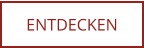 ENTDECKEN